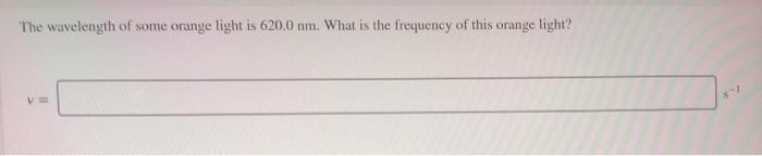 The wavelength of some orange light is 620.0 nm